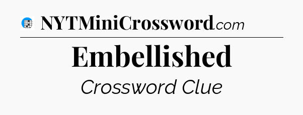 Embellished Crossword Clue