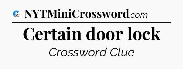 Certain door lock Crossword Clue