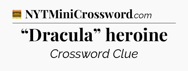 “Dracula” heroine - Eugene Sheffer Crossword