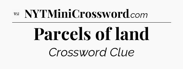 Parcels of land - WSJ Crossword