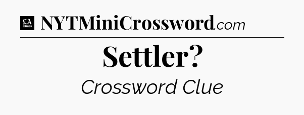 Settler - LA Times Crossword