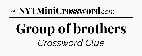 Group of brothers - WSJ Crossword