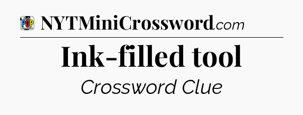 Ink-filled tool Crossword Clue