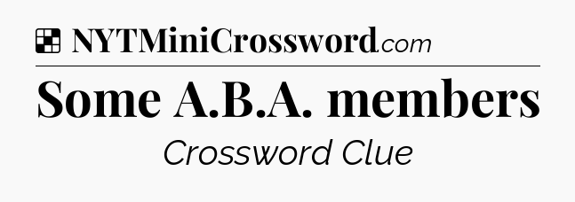 Solution: Some A.B.A. members - NYT Crossword
