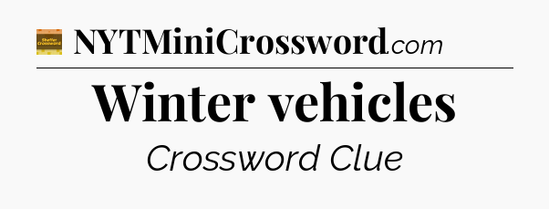 Winter vehicles crossword clue Eugene Sheffer