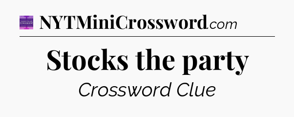 Stocks the party - Thomas Joseph Crossword