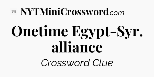 Onetime Egypt-Syr. alliance - WSJ Crossword