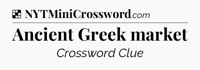 Solution: Ancient Greek market - NYT Crossword