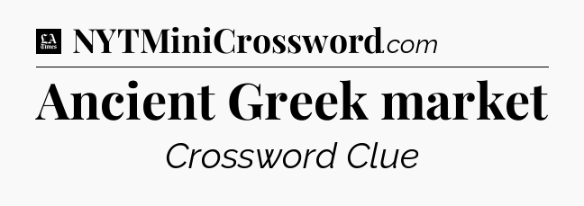 Ancient Greek market - LA Times Crossword