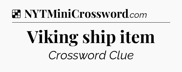 Solution: Viking ship item - NYT Crossword