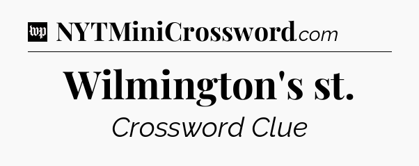 Wilmington's st Crossword Clue