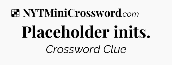 Solution: Placeholder inits - NYT Crossword