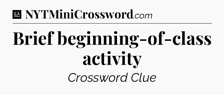 Brief beginning-of-class activity - LA Times Crossword