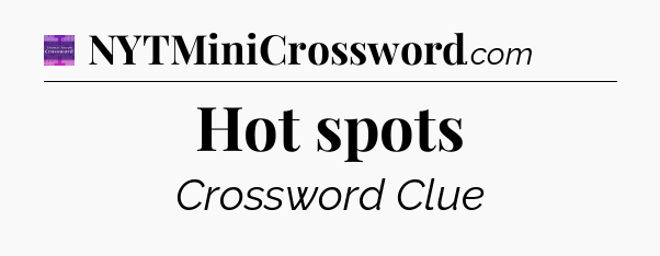 Hot spots - Thomas Joseph Crossword