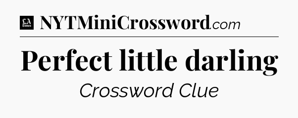Perfect little darling - LA Times Crossword