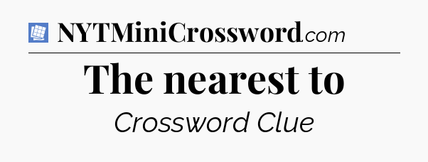 The nearest to Puzzle Page Crossword Clue
