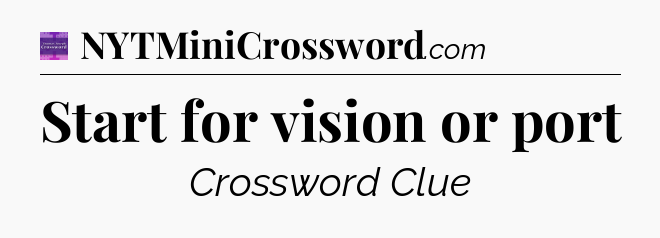 Start for vision or port - Thomas Joseph Crossword