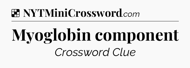 Solution: Myoglobin component - NYT Crossword