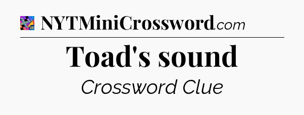 Toad's sound Crossword Clue