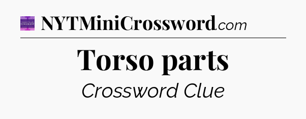 Torso parts - Thomas Joseph Crossword
