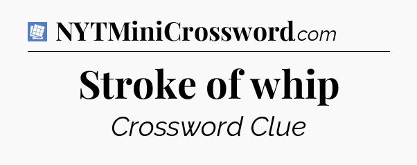 Stroke of whip Puzzle Page Crossword Clue