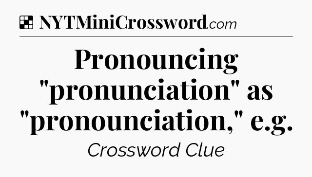 Solution: Pronouncing 