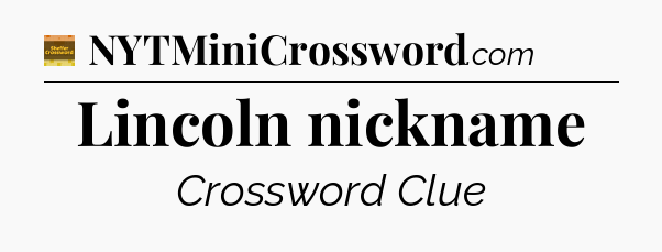 Lincoln nickname - Eugene Sheffer Crossword