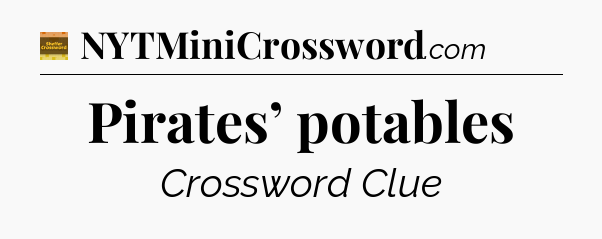 Pirates’ potables - Eugene Sheffer Crossword