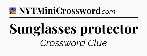 Sunglasses protector Crossword Clue