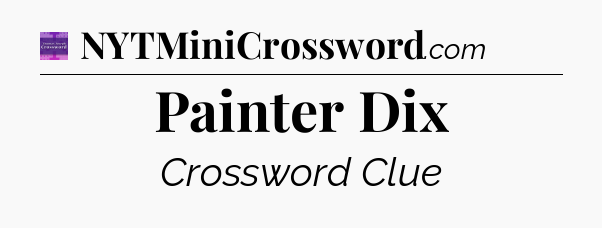 Painter Dix - Thomas Joseph Crossword