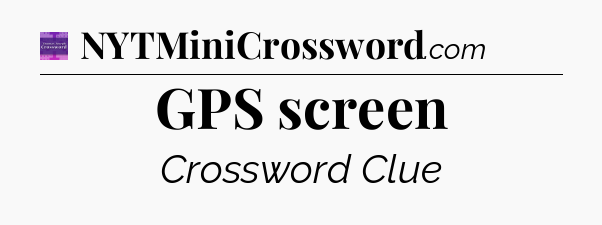 GPS screen - Thomas Joseph Crossword