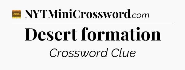 Desert formation - Eugene Sheffer Crossword