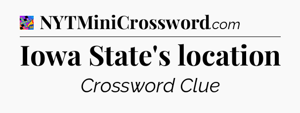 Iowa State's location Crossword Clue