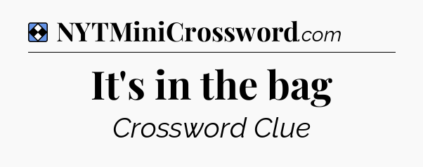 Solution: It's in the bag - NYT Mini Crossword