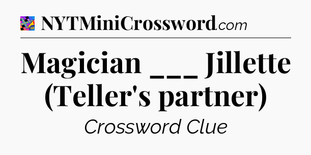 Magician ___  Jillette (Teller's partner) Crossword Clue