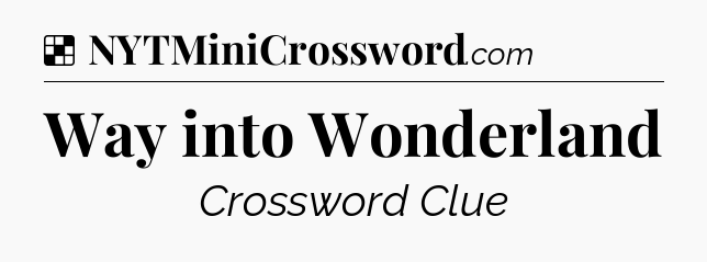 Solution: Way into Wonderland - NYT Crossword
