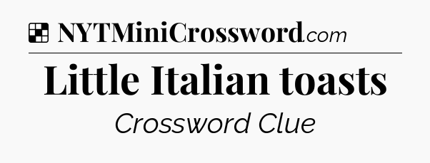 Solution: Little Italian toasts - NYT Crossword