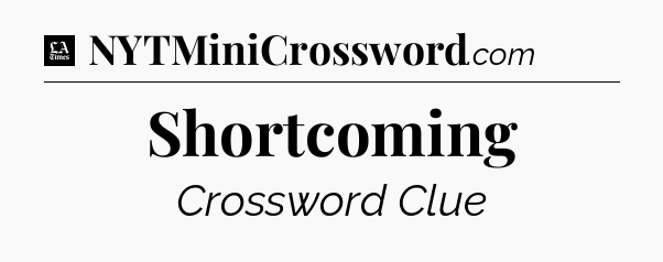 Shortcoming - LA Times Crossword