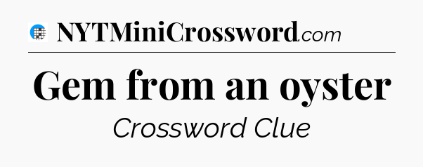 Gem from an oyster Crossword Clue