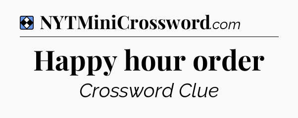 Solution: Happy hour order - NYT Mini Crossword