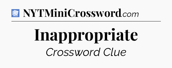 Inappropriate Puzzle Page Crossword Clue