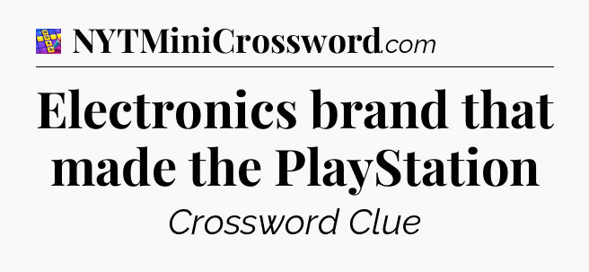 Electronics brand that made the PlayStation Codycross