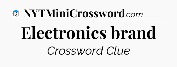 Electronics brand Crossword Clue
