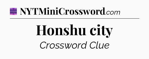 Honshu city - Thomas Joseph Crossword