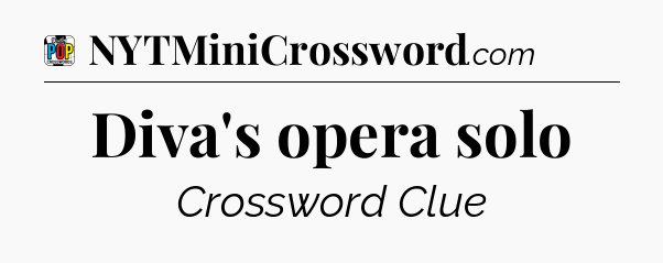 Diva's opera solo Crossword Clue