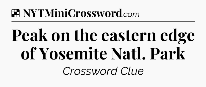 Solution: Peak on the eastern edge of Yosemite Natl. Park - NYT Crossword