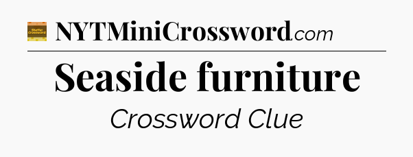 Seaside furniture - Eugene Sheffer Crossword