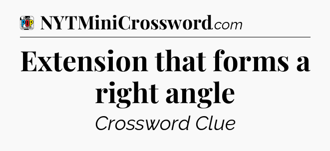 Extension that forms a right angle Crossword Clue