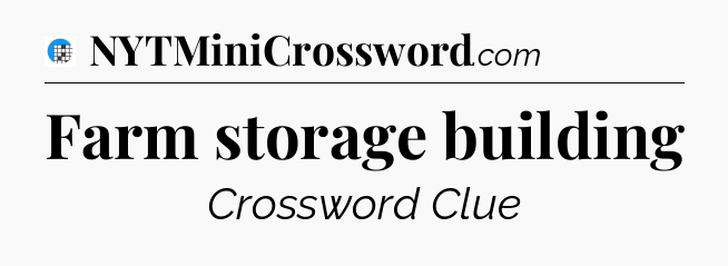 Farm storage building Crossword Clue