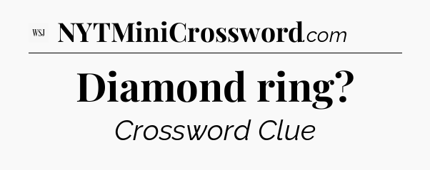 Diamond ring - WSJ Crossword